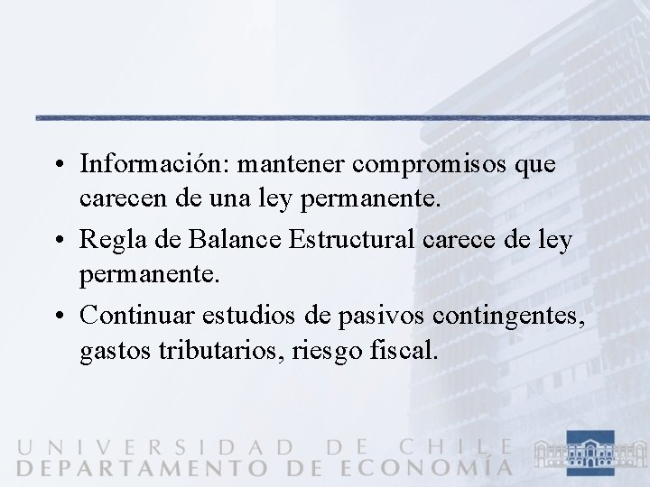  • Información: mantener compromisos que carecen de una ley permanente. • Regla de