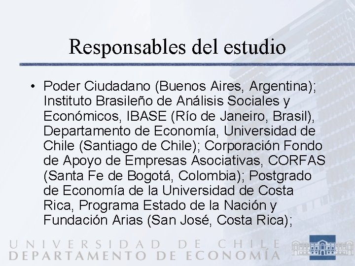 Responsables del estudio • Poder Ciudadano (Buenos Aires, Argentina); Instituto Brasileño de Análisis Sociales