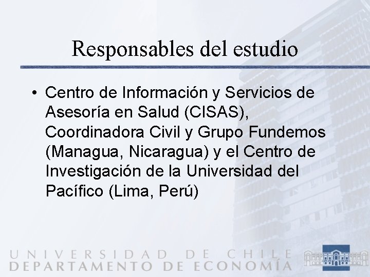 Responsables del estudio • Centro de Información y Servicios de Asesoría en Salud (CISAS),