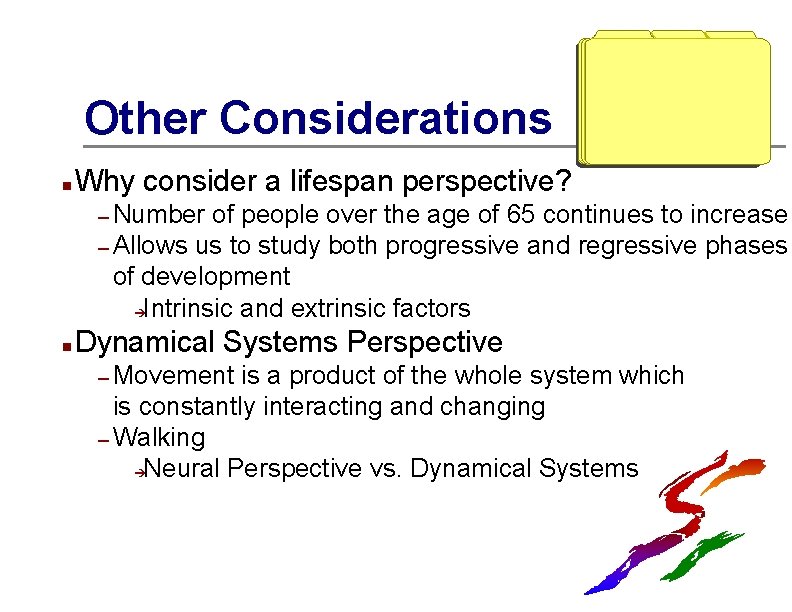 Other Considerations n Why consider a lifespan perspective? – Number of people over the