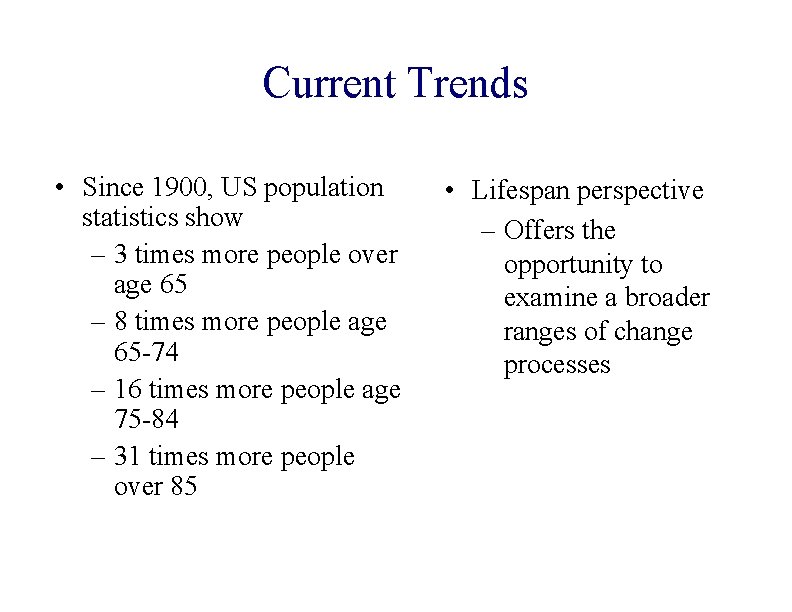 Current Trends • Since 1900, US population statistics show – 3 times more people