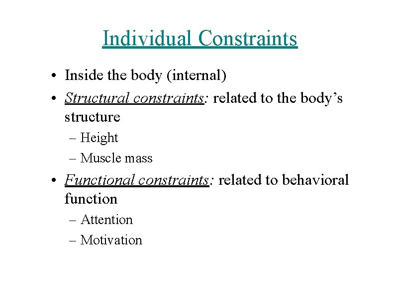 Individual Constraints • Inside the body (internal) • Structural constraints: related to the body’s