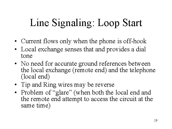 Line Signaling: Loop Start • Current flows only when the phone is off-hook •