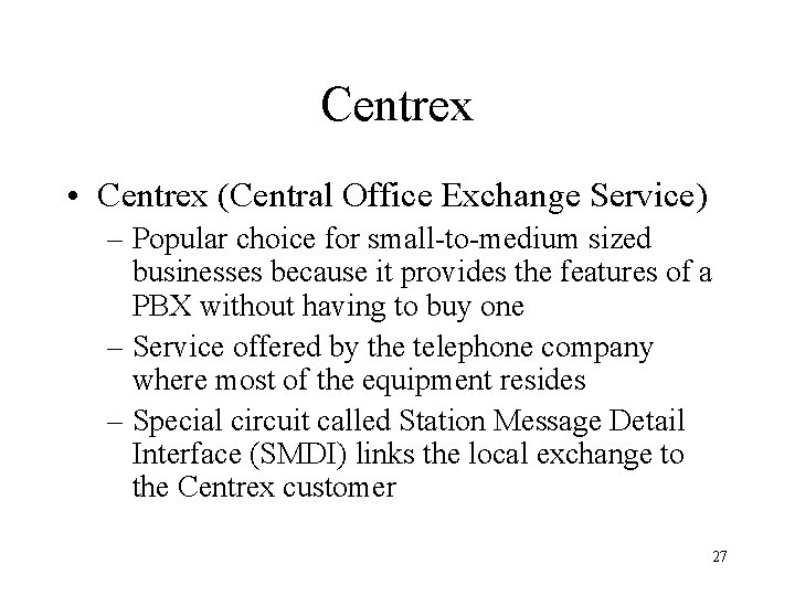 Centrex • Centrex (Central Office Exchange Service) – Popular choice for small-to-medium sized businesses