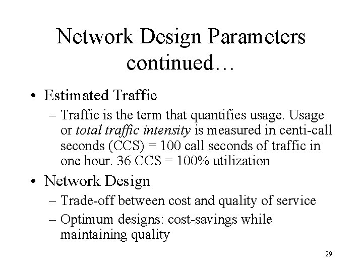 Network Design Parameters continued… • Estimated Traffic – Traffic is the term that quantifies