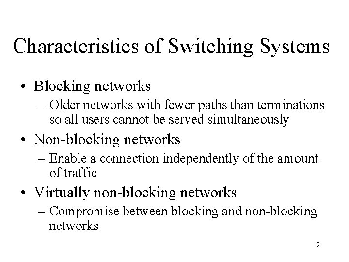 Characteristics of Switching Systems • Blocking networks – Older networks with fewer paths than