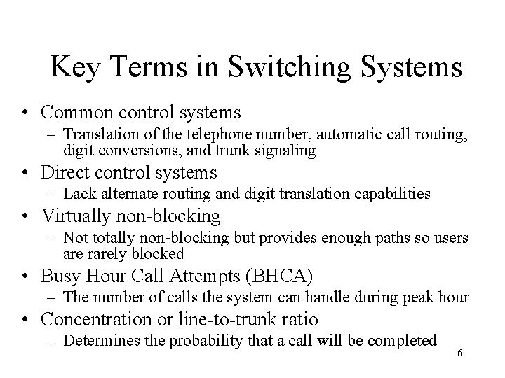 Key Terms in Switching Systems • Common control systems – Translation of the telephone