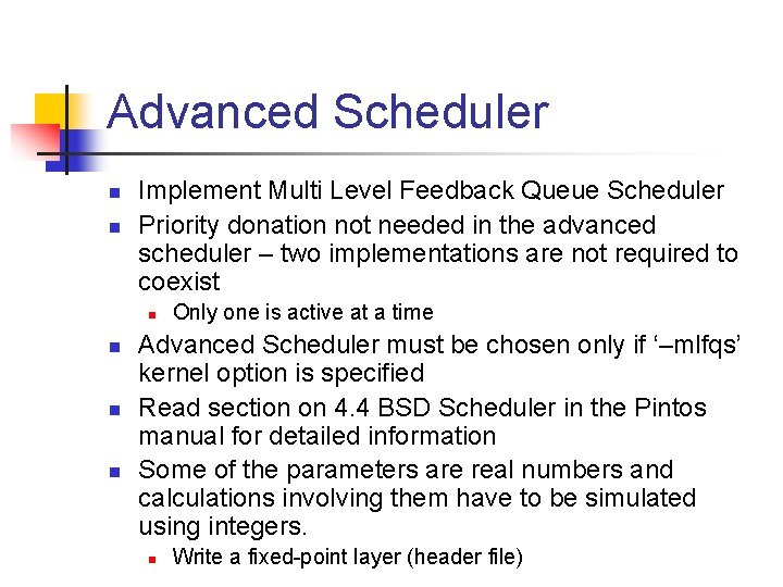 Advanced Scheduler n n Implement Multi Level Feedback Queue Scheduler Priority donation not needed