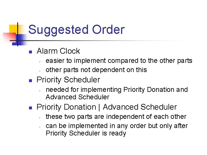 Suggested Order n Alarm Clock - n Priority Scheduler - n easier to implement