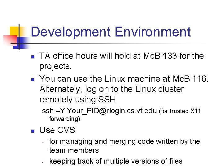 Development Environment n n TA office hours will hold at Mc. B 133 for