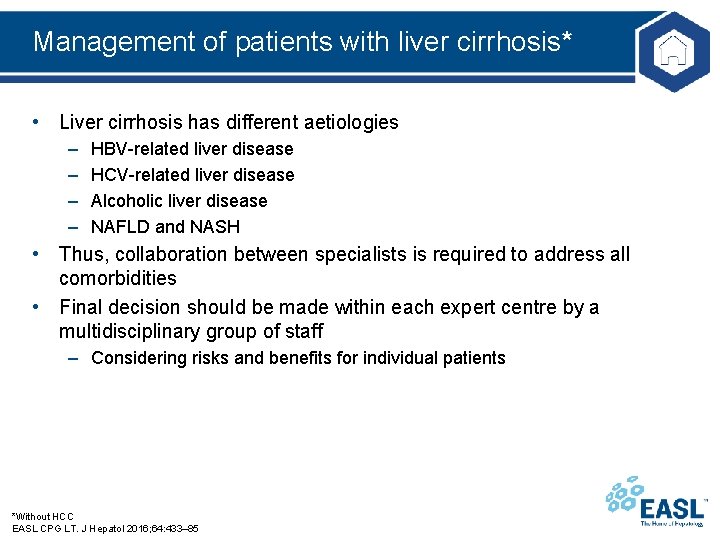 Management of patients with liver cirrhosis* • Liver cirrhosis has different aetiologies – –