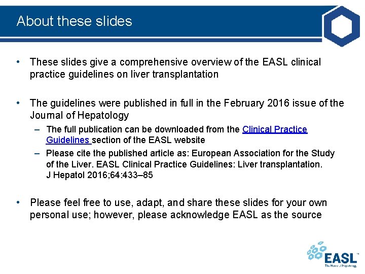 About these slides • These slides give a comprehensive overview of the EASL clinical