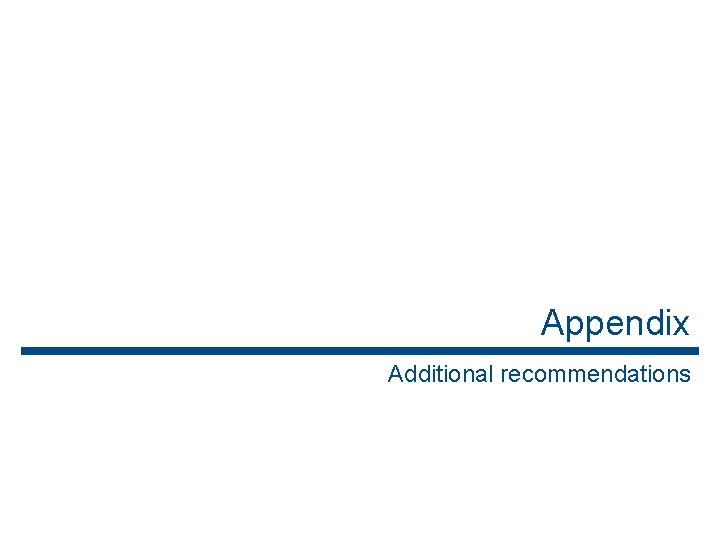 Appendix Additional recommendations 