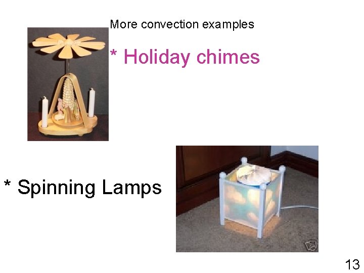More convection examples * Holiday chimes * Spinning Lamps 13 