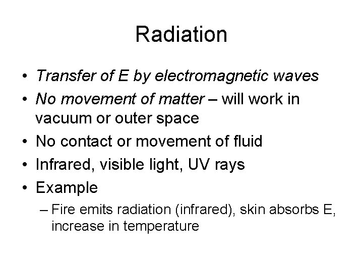 Radiation • Transfer of E by electromagnetic waves • No movement of matter –
