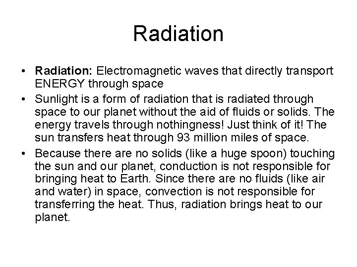 Radiation • Radiation: Electromagnetic waves that directly transport ENERGY through space • Sunlight is