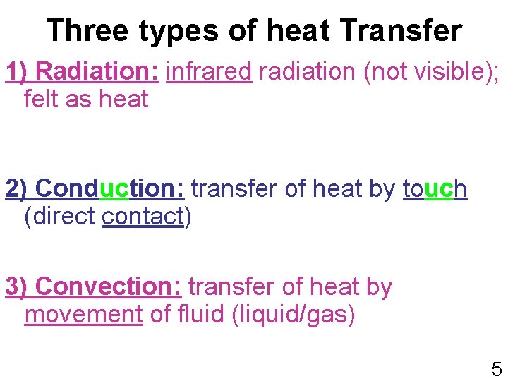 Three types of heat Transfer 1) Radiation: infrared radiation (not visible); felt as heat