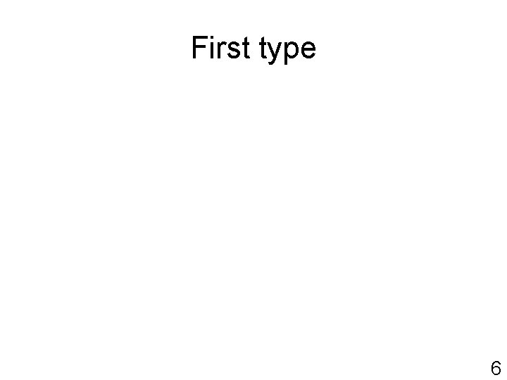 First type 6 