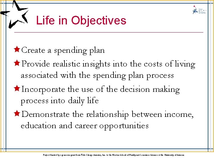 3. 18. 3. G 1 Life in Objectives êCreate a spending plan êProvide realistic