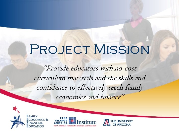 Project Mission “Provide educators with no-cost curriculum materials and the skills and confidence to