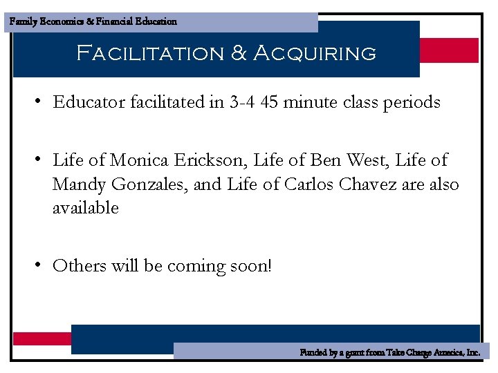 Family Economics & Financial Education Facilitation & Acquiring • Educator facilitated in 3 -4