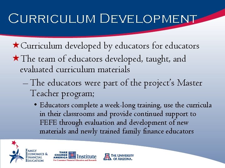Curriculum Development «Curriculum developed by educators for educators «The team of educators developed, taught,