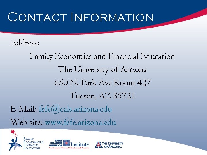 Contact Information Address: Family Economics and Financial Education The University of Arizona 650 N.