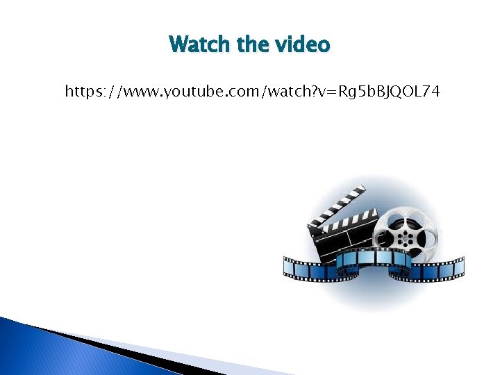 Watch the video https: //www. youtube. com/watch? v=Rg 5 b. BJQOL 74 