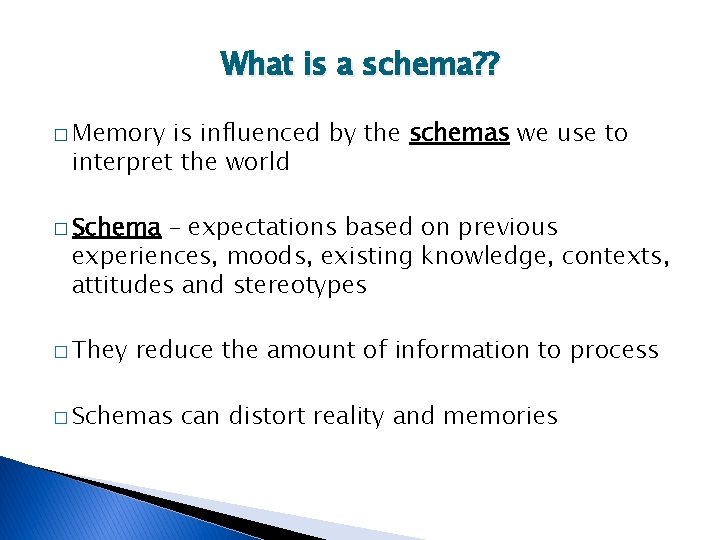 What is a schema? ? � Memory is influenced by the schemas we use
