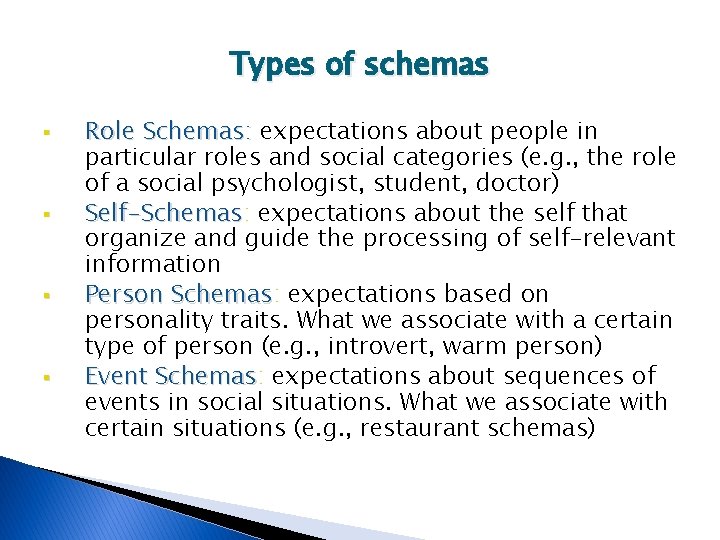 Types of schemas § § Role Schemas: expectations about people in particular roles and