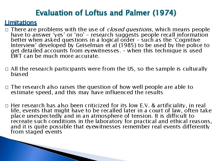 Evaluation of Loftus and Palmer (1974) Limitations � � There are problems with the