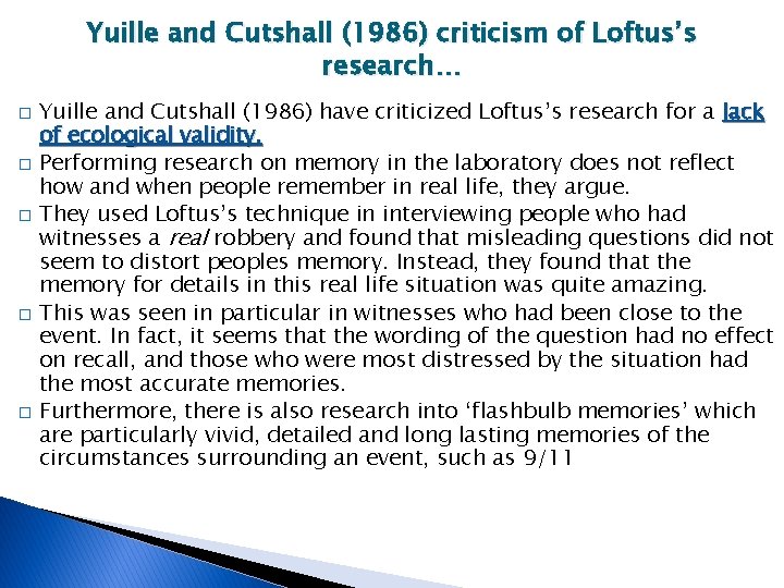 Yuille and Cutshall (1986) criticism of Loftus’s research… � � � Yuille and Cutshall