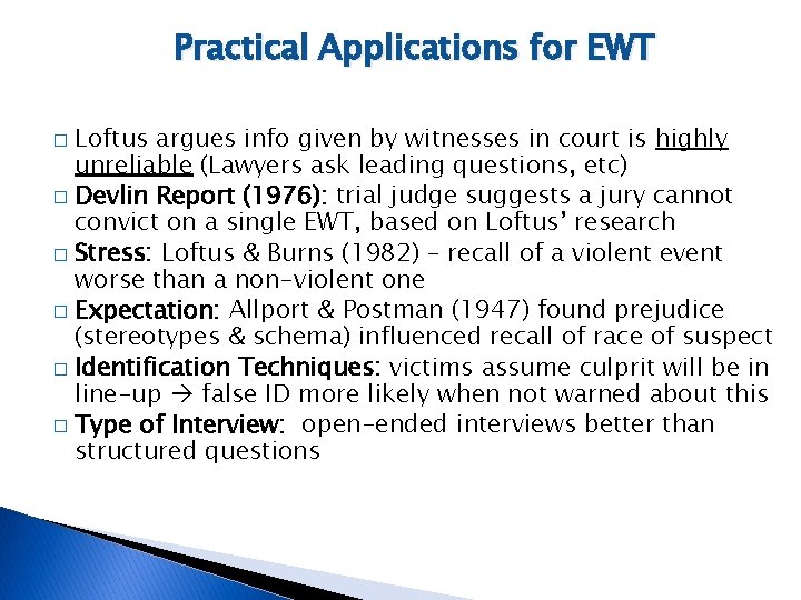 Practical Applications for EWT Loftus argues info given by witnesses in court is highly