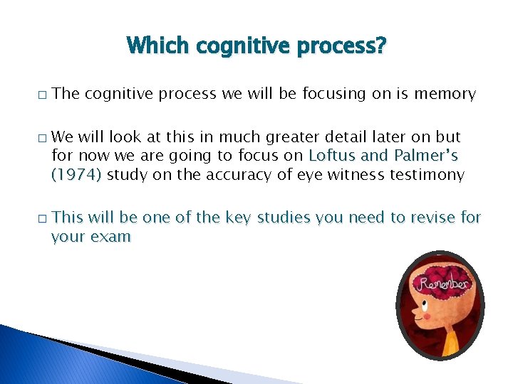 Which cognitive process? � � The cognitive process we will be focusing on is