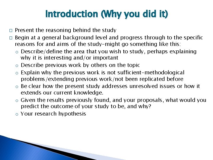 Introduction (Why you did it) � � Present the reasoning behind the study Begin