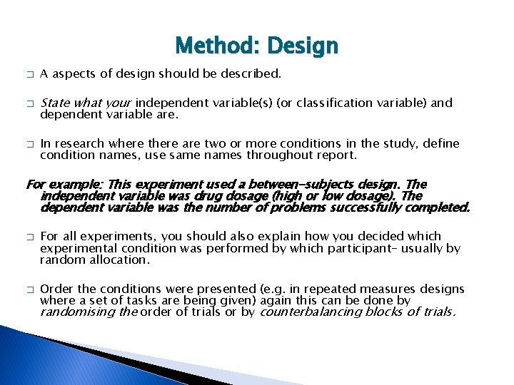 Method: Design � A aspects of design should be described. � State what your
