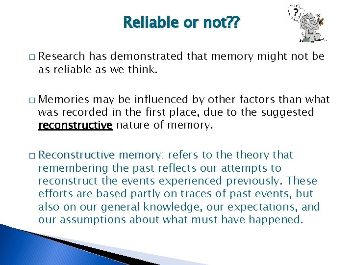 Reliable or not? ? � � Research has demonstrated that memory might not be