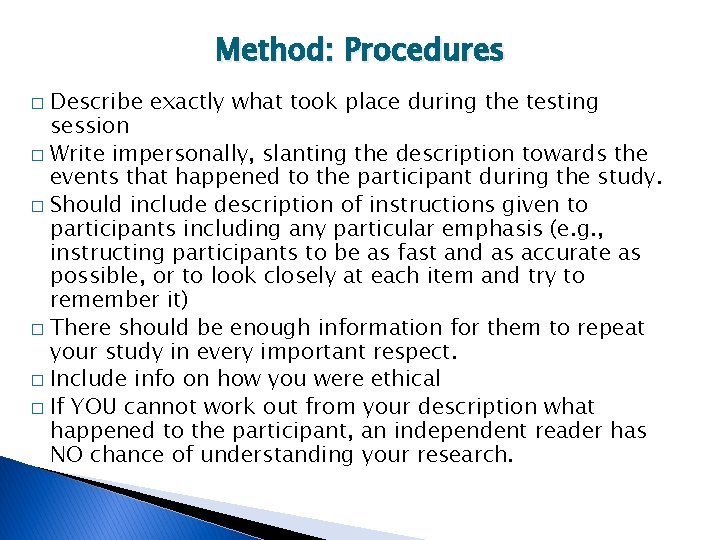 Method: Procedures Describe exactly what took place during the testing session � Write impersonally,