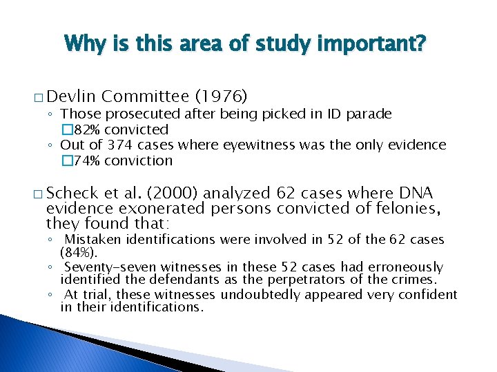 Why is this area of study important? � Devlin Committee (1976) ◦ Those prosecuted