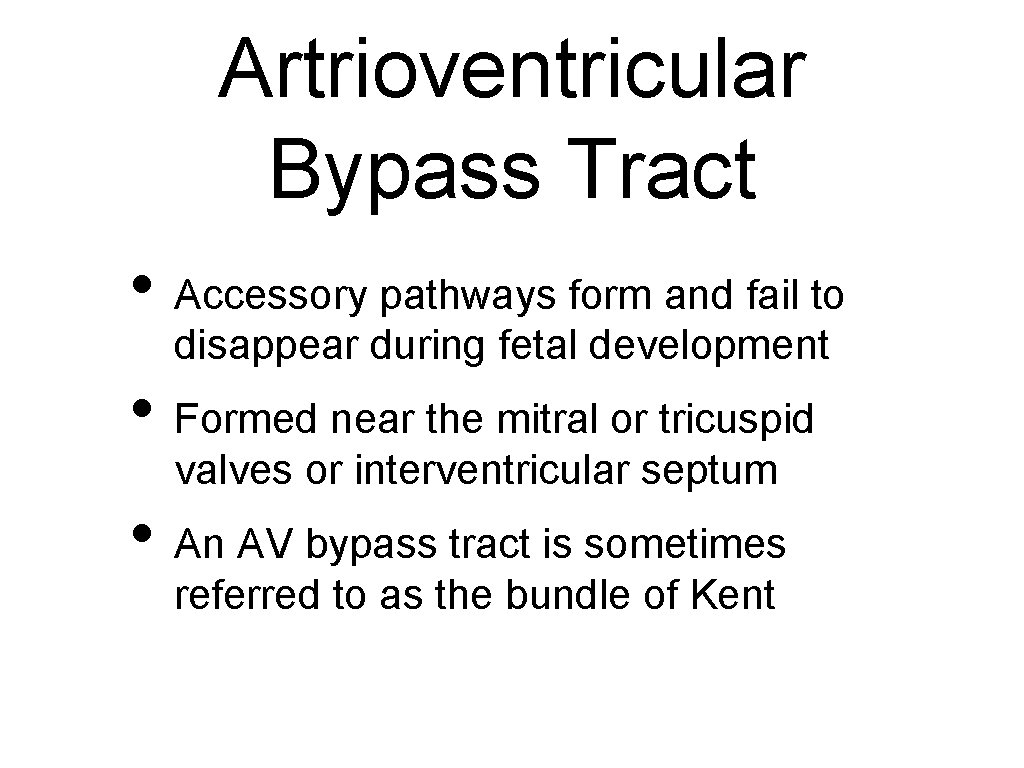 Artrioventricular Bypass Tract • Accessory pathways form and fail to disappear during fetal development