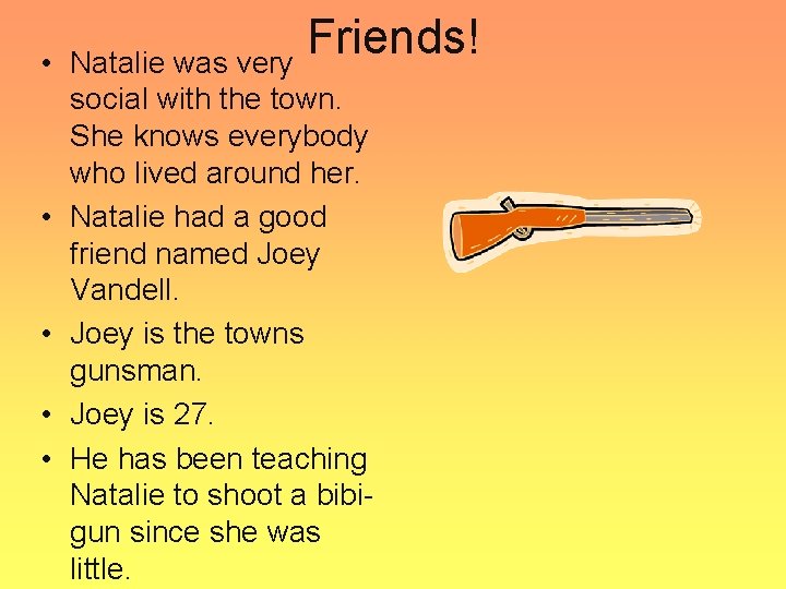  • • • Friends! Natalie was very social with the town. She knows
