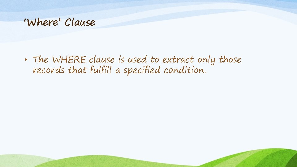‘Where’ Clause • The WHERE clause is used to extract only those records that