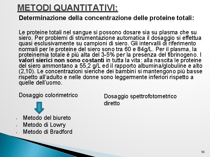METODI QUANTITATIVI: Determinazione della concentrazione delle proteine totali: Le proteine totali nel sangue si METODI QUANTITATIVI: Determinazione della concentrazione delle proteine totali: Le proteine totali nel sangue si