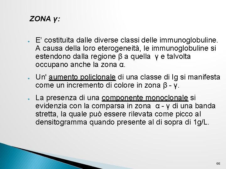 ZONA γ: ● ● ● E’ costituita dalle diverse classi delle immunoglobuline. A causa ZONA γ: ● ● ● E’ costituita dalle diverse classi delle immunoglobuline. A causa