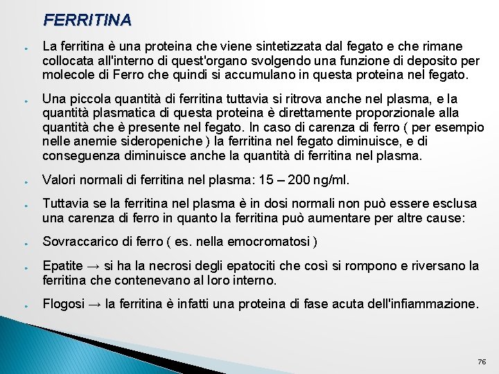 FERRITINA ● ● ● ● La ferritina è una proteina che viene sintetizzata dal FERRITINA ● ● ● ● La ferritina è una proteina che viene sintetizzata dal