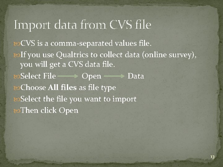 Import data from CVS file CVS is a comma-separated values file. If you use