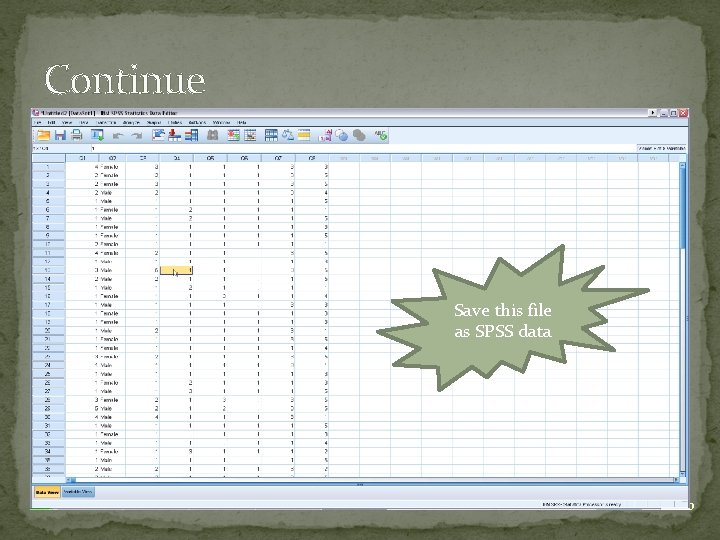 Continue Save this file as SPSS data 20 Continue Save this file as SPSS data 20