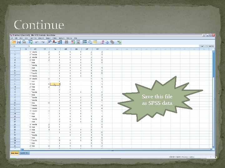 Continue Save this file as SPSS data 20 
