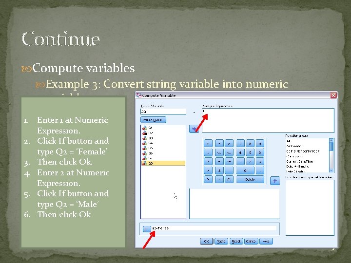 Continue Compute variables Example 3: Convert string variable into numeric variable 1. Enter 1 Continue Compute variables Example 3: Convert string variable into numeric variable 1. Enter 1