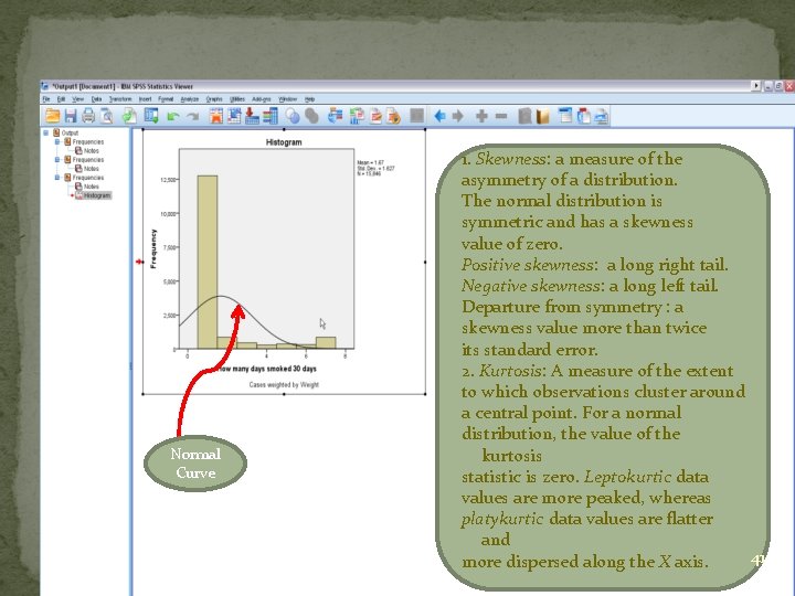 Normal Curve 1. Skewness: a measure of the asymmetry of a distribution. The normal